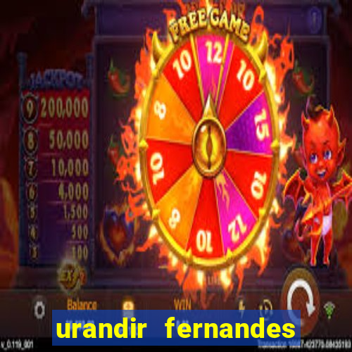 urandir fernandes de oliveira fortuna